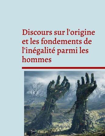 Couverture du livre « Discours sur l'origine et les fondements de l'inégalité parmi les hommes : pensée politique et sociale » de Jean-Jacques Rousseau aux éditions Books On Demand