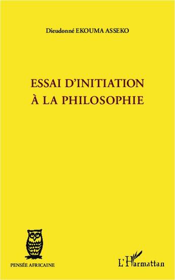 Couverture du livre « Essai d'initiation a la philosophie » de Ekouma Asseko D. aux éditions L'harmattan