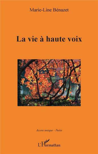 Couverture du livre « La vie à haute voix » de Marie-Line Benazet aux éditions L'harmattan