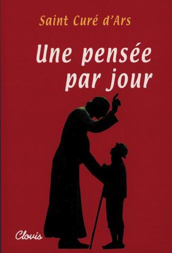 Couverture du livre « Une pensée par jour du Saint Curé d'Ars » de Saint Jean-Marie Via aux éditions Clovis