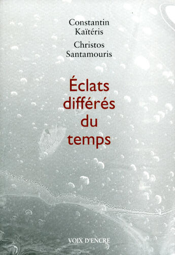 Couverture du livre « Éclats différés du temps » de Christos Santamouris et Constantin Kaiteris aux éditions Voix D'encre