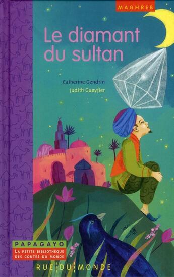 Couverture du livre « Le diamant du sultan ; un conte d'Algérie » de Catherine Gendrin et Judith Gueyfier aux éditions Rue Du Monde