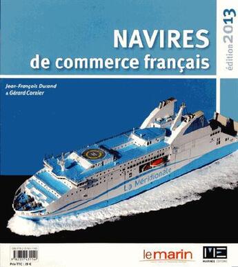 Couverture du livre « Navires de commerce francais 2013 » de Gerard Cornier et Jean-Francois Durand aux éditions Marines
