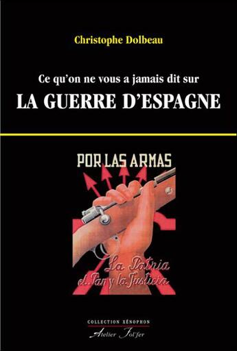 Couverture du livre « Ce qu'on ne vous a jamais dit sur la guerre d'Espagne » de Christophe Dolbeau aux éditions Atelier Fol'fer