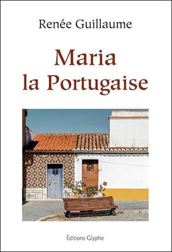 Couverture du livre « Maria la portugaise » de Renée Guillaume aux éditions Glyphe