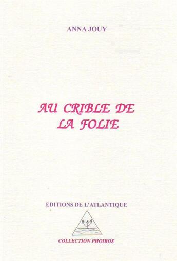 Couverture du livre « Au crible de la folie » de Anna Jouy aux éditions Editions De L'atlantique