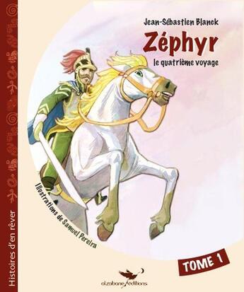 Couverture du livre « Zéphyr, le quatrième voyage Tome 1 » de Jean-Sebastien Blanck et Samuel Pereira aux éditions Alzabane