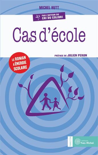 Couverture du livre « Cas d'école » de Michel Hutt aux éditions Yves Michel