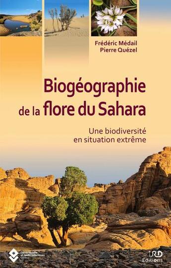 Couverture du livre « Biogéographie de la flore du Sahara ; une biodiversité en situation extreme » de Frederic Medail et Pierre Quezel aux éditions Biotope