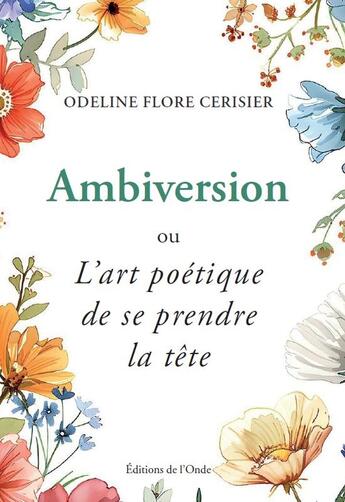 Couverture du livre « Ambiversion ou l'art poétique de se prendre la tête » de Odeline Flore Cerisier aux éditions De L'onde