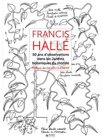 Couverture du livre « Francis Hallé Tome 2 ; 50 ans d'observations dans les jardins botaniques du monde » de Francis Halle aux éditions Museo