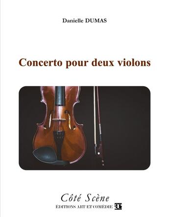 Couverture du livre « Concerto pour deux violons » de Danielle Dumas aux éditions Art Et Comedie