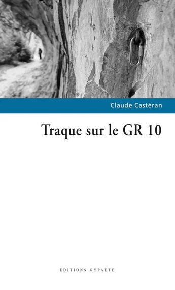 Couverture du livre « Traque sur le GR 10 » de Claude Casteran aux éditions Gypaete