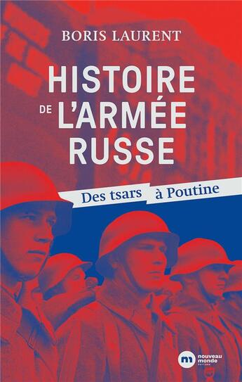 Couverture du livre « Histoire de l'armée russe : Des tsars à Poutine » de Boris Laurent aux éditions Nouveau Monde