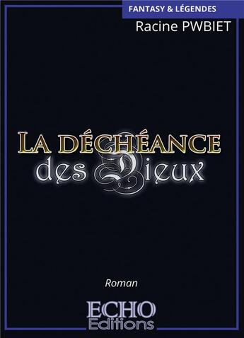 Couverture du livre « La decheance des dieux » de Pwbiet Racine aux éditions Echo Editions