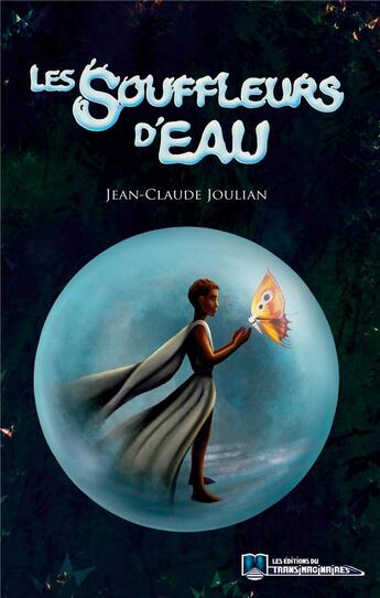 Couverture du livre « Les souffleurs d'eau - illustrations, couleur » de Joulian Jean-Claude aux éditions Editions Du Transimaginaire