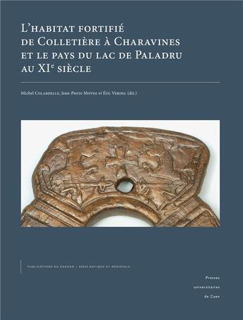 Couverture du livre « L'habitat fortifié de Colletière à Charavines et le pays du lac de paladru au XIe siècle » de Colardelle, Moyne, V aux éditions Pu De Caen