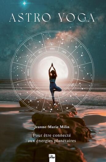 Couverture du livre « Astro yoga : Pour être connecté aux énergies planétaires » de Jeanne-Marie Milin aux éditions La Plage