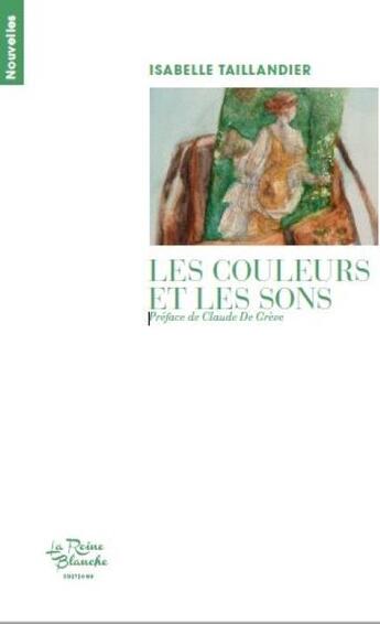 Couverture du livre « Les couleurs et les sons » de Isabelle Taillandier aux éditions Editions De La Reine Blanche