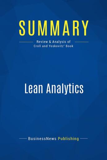 Couverture du livre « Summary : lean analytics (review and analysis of Croll and Yoskovitz' book) » de Businessnews Publish aux éditions Business Book Summaries