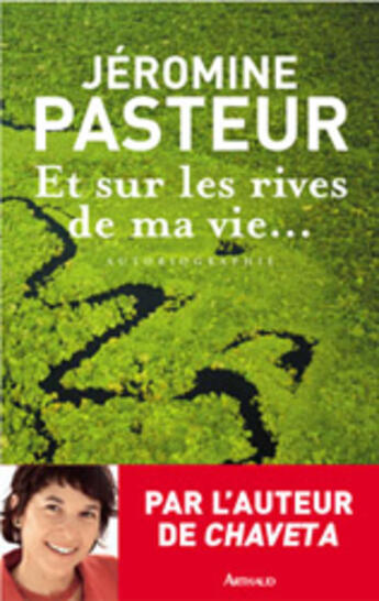 Couverture du livre « Et sur les rives de ma vie... : Autobiographie » de Jéromine Pasteur aux éditions Arthaud