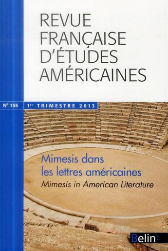 Couverture du livre « REVUE FRANCAISE D'ETUDES AMERICAINES T.135 ; mimesis dans les lettres américaines ; mimesis in american literature » de Revue Francaise D'Etudes Americaines aux éditions Belin