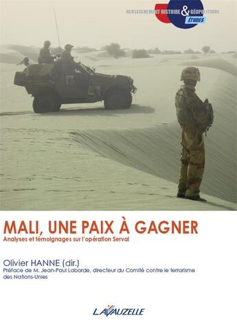 Couverture du livre « Mali, une paix a gagner - analyses et temoignages sur l'operation serval » de Olivier Hanne aux éditions Lavauzelle