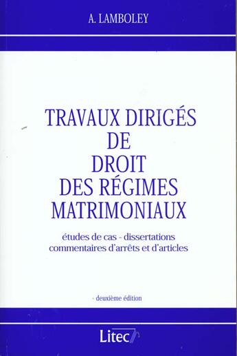 Couverture du livre « Travaux diriges de droit des regimes matrimoniaux ; etudes de cas dissertations commentaires d'arrets et d'articles » de Annie Lamboley aux éditions Lexisnexis