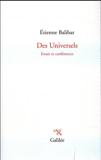 Couverture du livre « Des universels ; essais et conférences » de Etienne Balibar aux éditions Galilee