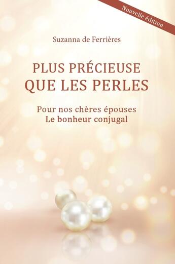 Couverture du livre « Plus précieuse que les perles : pour nos chères épouses » de Suzanne De Ferrieres aux éditions Clc Editions