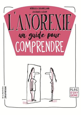 Couverture du livre « L'anorexie ; comprendre et s'en sortir » de Jacques Azam et Rebecca Shankland aux éditions La Martiniere Jeunesse