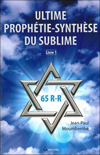 Couverture du livre « Ultime prophétie-synthèse du sublime » de Jean-Paul Moumbembe aux éditions Grancher