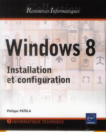 Couverture du livre « Windows 8 ; installation et configuration » de Philippe Paiola aux éditions Eni