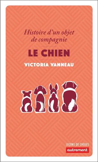 Couverture du livre « Le chien ; histoire d'un objet de compagnie » de Victoria Vanneau aux éditions Autrement