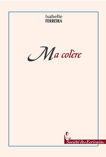 Couverture du livre « Ma colère » de Isabelle Ferreira aux éditions Societe Des Ecrivains