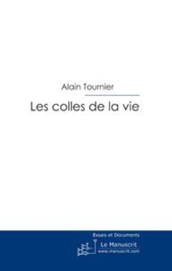 Couverture du livre « Les colles de la vie » de Tournier-A aux éditions Le Manuscrit