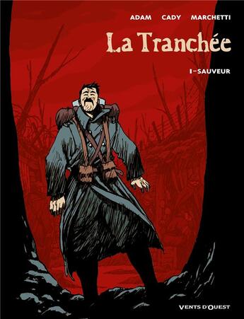 Couverture du livre « La tranchée Tome 1 ; sauveur » de Eric Adam et Virginie Cady et Christophe Marchetti aux éditions Vents D'ouest