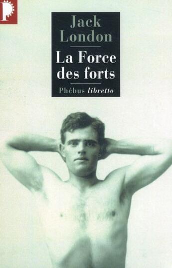 Couverture du livre « La force des forts » de Jack London aux éditions Libretto