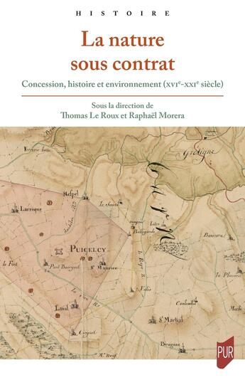 Couverture du livre « La nature sous contrat : Concession, histoire et environnement (XVIe-XXIe siècle) » de Thomas Le Roux et Raphael Morera aux éditions Pu De Rennes