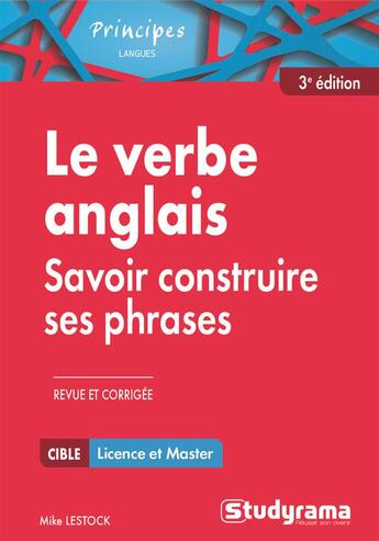 Couverture du livre « Le verbe anglais ; savoir construire ses phrases ; licence et master (3e édition) » de Mike Lestock aux éditions Studyrama