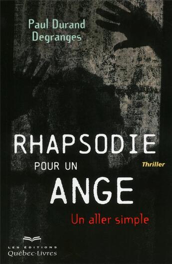 Couverture du livre « Rhapsodie pour un ange » de Paul Durand Degranges aux éditions Quebec Livres