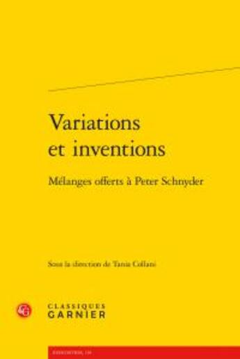 Couverture du livre « Variations et inventions ; mélanges offerts à Peter Schnyder » de Tania Collani aux éditions Classiques Garnier