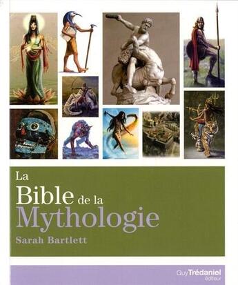 Couverture du livre « La bible de la mythologie » de Sarah Bartlett aux éditions Guy Trédaniel