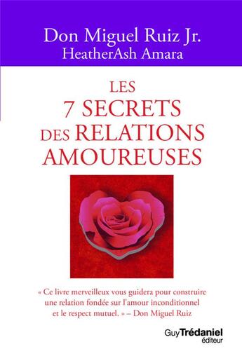 Couverture du livre « Les 7 secrets des relations amoureuses » de Heatherash Amara et Miguel Jr Ruiz aux éditions Guy Trédaniel