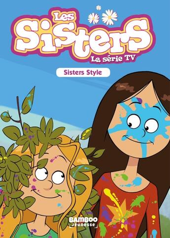 Couverture du livre « Les Sisters ; la série TV Tome 19 : sisters style » de Christophe Cazenove et William aux éditions Bamboo