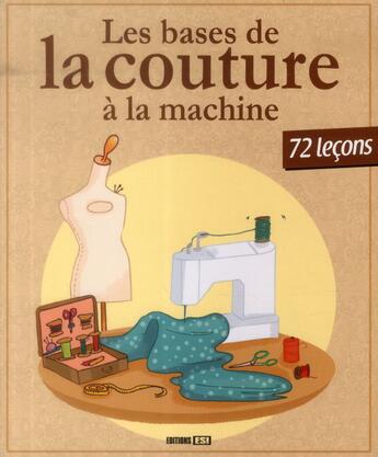 Couverture du livre « Les bases de la couture à la machine » de  aux éditions Editions Esi