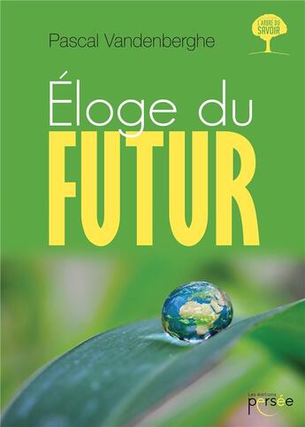 Couverture du livre « Éloge du futur » de Pascal Vandenberghe aux éditions Persee