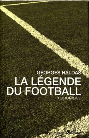 Couverture du livre « Legende du football (la) » de Georges Haldas aux éditions L'age D'homme