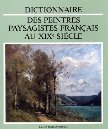 Couverture du livre « Dict des peintres paysagistes francais au xix siecle » de Lydia Harambourg aux éditions Ides Et Calendes