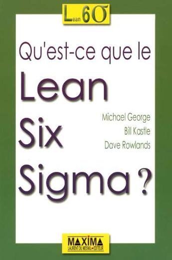 Couverture du livre « Qu'est-ce que le lean six sigma » de George/Kastle aux éditions Maxima